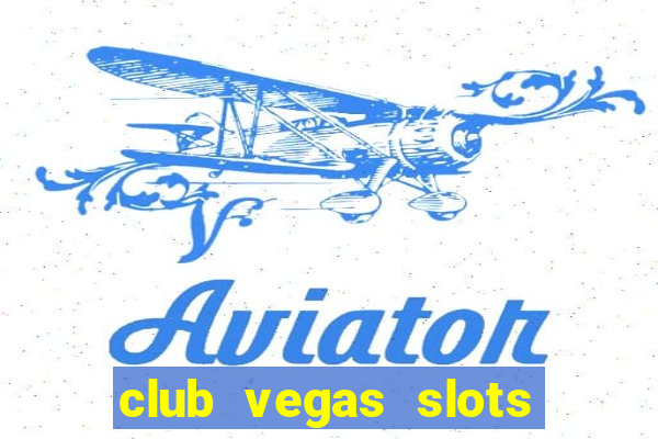 club vegas slots casino games 777